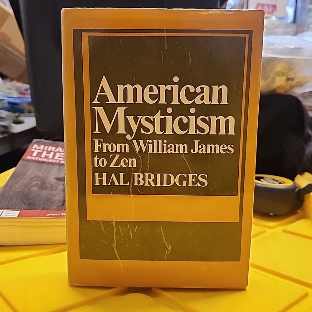 American Mysticism: From William James to Zen Hal Bridges Hardback Dust Jacket